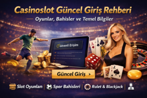 Casinoslot Güncel Giriş Rehberi